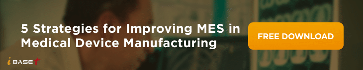 5 Strategies for Improving MES in Medical Device Manufacturing