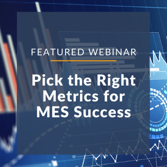 iBase-t Hosts 5th Webinar Presented by the MOM Institute: Pick the Right Metrics for MES Success