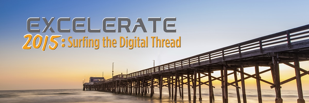 Top Ten Reasons To Attend Excelerate 2015: Surfing The Digital Thread   